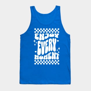 Enjoy every moment Tank Top